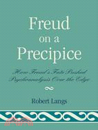 Freud on a Precipice: How Freud's Fate Pushed Psychoanalysis over the Edge