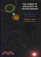 The Power of Specificity in Psychotherapy: When Therapy Worksand When It Doesn't