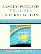 Family-Focused Trauma Intervention ─ Using Metaphor and Play With Victims of Abuse and Neglect