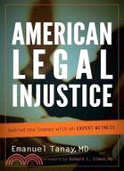 American Legal Injustice ─ Behind the Scenes with an Expert Witness