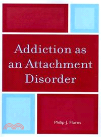 Addiction As an Attachment Disorder