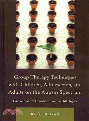 Group Therapy Techniques with Children, Adolescents, and Adults on the Autism Spectrum ─ Growth and Connection for All Ages