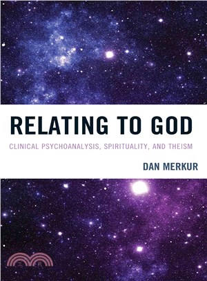 Relating to God ─ Clinical Psychoanalysis, Spirituality, and Theism