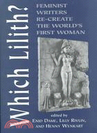 Which Lilith?: Feminist Writers Re-Create the World's First Woman