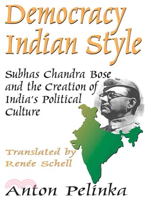 Democracy Indian Style ― Subhas Chandra Bose and the Creation of India's Political Culture