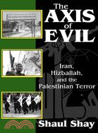 The Axis Of Evil: Iran, Hizballah, And The Palestinian Terror