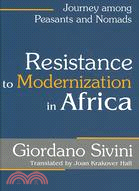 Resistance to Modernization in Africa: Journey Among Peasants And Nomads