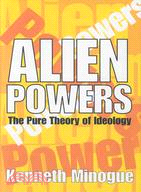 Alien Powers ─ The Pure Theory of Ideology