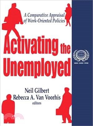 Activating the Unemployed: A Comparative Appraisal of Work-Oriented Policies