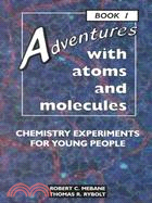Adventures With Atoms and Molecules: Chemistry Experiments for Young People