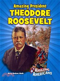 Amazing President Theodore Roosevelt