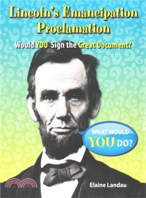 Lincoln's Emancipation Proclamation ― Would You Sign the Great Document?