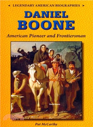 Daniel Boone ― American Pioneer and Frontiersman