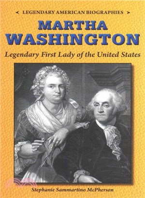 Martha Washington ─ Legendary First Lady of the United States