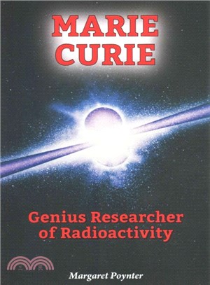 Marie Curie ― Genius Researcher of Radioactivity