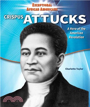 Crispus Attucks ― A Hero of the American Revolution