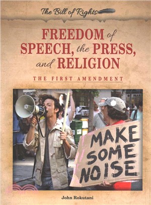 Freedom of Speech, the Press, and Religion ― The First Amendment