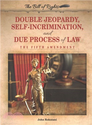 Double Jeopardy, Self-incrimination, and Due Process of Law ― The Fifth Amendment