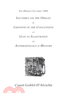 Hibbert Lectures 1891: Lectures on the Origin & Growth of the Conception of God As Illustrated by Anthropology & History