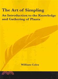 The Art of Simpling ― An Introduction to the Knowledge and Gathering of Plants 1656