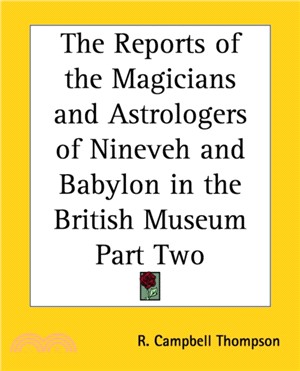 The Reports of the Magicians and Astrologers of Ninevah and Babylon in the British Museum