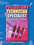 Phlebotomy Technician Specialist: A Practical Guide to Phlebotomy