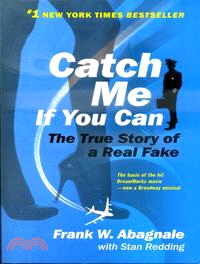Catch Me If You Can ─ The Amazing True Story of the Most Extraordinary Liar in the History of Fun and Profit