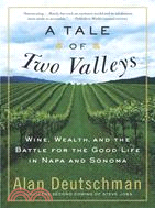 A Tale of Two Valleys: Wine, Wealth and the Battle for the Good Life in Napa and Sonoma