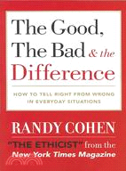 The Good, the Bad & the Difference ─ How to Tell the Right from Wrong in Everyday Situations