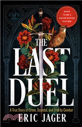 The Last Duel ─ A True Story Of Crime, Scandal, And Trial By Combat In Medieval France