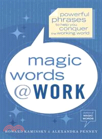 Magic Words Work—Powerful Phrases to Help You Conquer the Working World