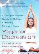 Yoga for Depression ─ A Compassionate Guide to Relieving Suffering Through Yoga