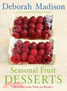 Seasonal Fruit Desserts: From Orchard, Farm, and Market