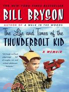 The Life and Times of The Thunderbolt Kid ─ A Memoir