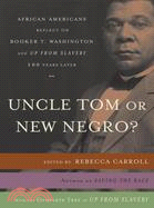 Uncle Tom or New Negro?: African Americans Reflect on Booker T. Washington And Up from Slavery One Hundred Years Later