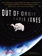 Out of Orbit: The True Story of How Three Astronauts Found Themselves Hundreds of Miles Above the Earth with No Way Home