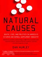 Natural Causes: Death, Lies and Politics in America's Vitamin and Herbal Supplement Industry