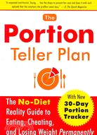 The Portion Teller Plan ─ The No-Diet Reality Guide to Eating, Cheating, And Losing Weight Permanently