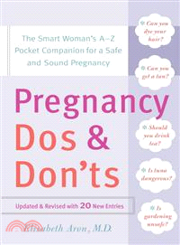 Pregnancy Do's And Don'ts ─ The Smart Woman's A-Z Pocket Companion for a Safe And Sound Pregnancy