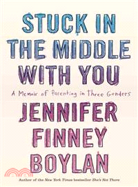 Stuck in the Middle With You — A Memoir of Parenting in Three Genders