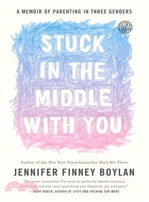 Stuck in the Middle With You ─ A Memoir of Parenting in Three Genders