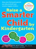 Raise a Smarter Child by Kindergarten ─ Build a Better Brain and Increase IQ by Up to 30 Points