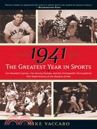 1941 The Greatest Year In Sports — Two Baseball Legends, Two Boxing Champs, and the Unstoppable Thoroughbred Who Made History in the Shadow of War