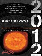 Apocalypse 2012: An Investigation into Civilization's End