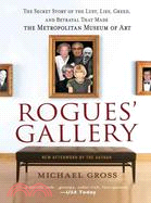 Rogues' Gallery ─ The Secret Story of the Lust, Lies, Greed, and Betrayals That Made the Metropolitan Museum of Art