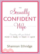 The Sexually Confident Wife ─ Connecting With Your Husband Mind-Body-Heart-Spirit