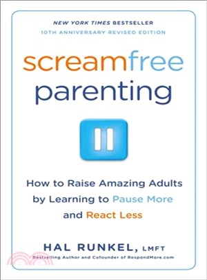 Screamfree Parenting ─ The Revolutionary Approach to Raising Your Kids by Keeping Your Cool