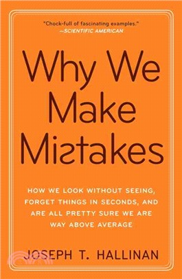 Why We Make Mistakes ─ How We Look Without Seeing, Forget Things in Seconds, and Are All Pretty Sure We Are Way Above Average