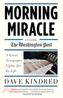 Morning Miracle ─ Inside the Washington Post: A Great Newspaper Fights for Its Life