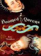 Doomed Queens ─ Royal Women Who Met Bad Ends, from Cleopatra to Princess Diana